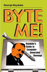 Cover of: Byte me: Hayduke's guide to computer-generated revenge