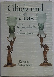 Cover of: Glück und Glas: zur Kulturgeschichte des Spessartglases