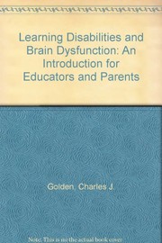 Cover of: Learning disabilities and brain dysfunction: an introduction for educators and parents