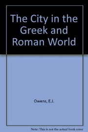 The city in the Greek and Roman world by E. J. Owens