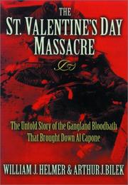 Cover of: The St. Valentine's Day Massacre: The Untold Story of the Gangland Bloodbath That Brought Down Al Capone