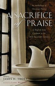 Cover of: A sacrifice of praise: an anthology of Christian poetry in English from Caedmon to the mid-twentieth century : selected and arranged with notes on the poets, periods, and genres