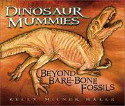 Dinosaur mummies by Kelly Milner Halls