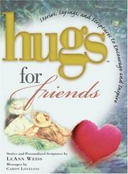 Cover of: Hugs for friends: stories, sayings, and scriptures to encourage and inspire : stories and personalized scriptures
