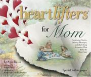 Cover of: Heartlifters for mom: surprising stories, stirring messages, and refreshing scriptures that make the heart soar