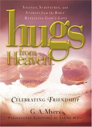 Cover of: Hugs from Heaven: Celebrating Friendship : Sayings, Scriptures, and Stories from the Bible Revealing God s Love (Hugs from Heaven)
