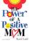 Cover of: The Power of a Positive Mom