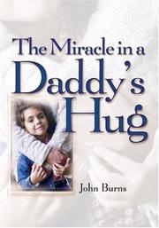 Cover of: The Miracle in a Daddy's Hug by John Burns