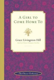 A girl to come home to by Grace Livingston Hill