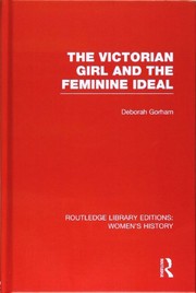 The Victorian Girl and the Feminine Ideal by Deborah Gorham
