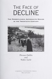 Cover of: The face of decline: the Pennsylvania anthracite region in the twentieth century