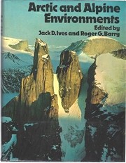 Arctic and Alpine environments by Jack D. Ives