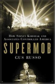 Cover of: Supermob: How Sidney Korshak and His Criminal Associates Became America's Hidden Powerbrokers