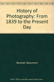 Cover of: The history of photography by Beaumont Newhall