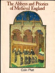 The abbeys and priories of medieval England by Colin Platt