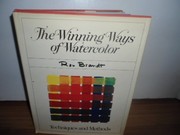 Cover of: The winning ways of watercolor: basic techniques and methods of transparent watercolor in twenty lessons