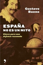 España no es un mito by Gustavo Bueno