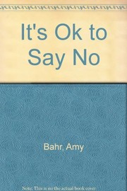 Cover of: It's OK to say no: a book for parents and children to read together