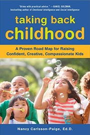 Cover of: Taking Back Childhood: A Proven Roadmap for Raising Confident, Creative, Compassionate Kids