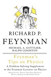 Cover of: Feynman's Tips on Physics: Reflections, Advice, Insights, Practice by Richard Phillips Feynman, Michael A. Gottlieb