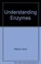 Cover of: Understanding enzymes