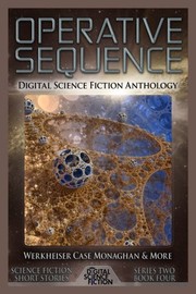 Cover of: Operative Sequence: Digital Science Fiction Anthology (Digital Science Fiction Short Stories Series Two) (Volume 4)