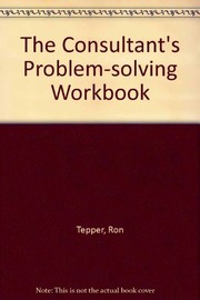 Cover of: The consultant's problem solving workbook