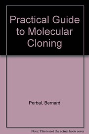 Practical Guide to Molecular Cloning by Bernard Perbal