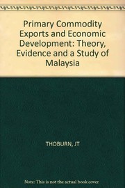 Primary commodity exports and economic development by John T. Thoburn
