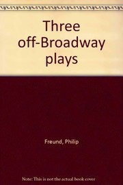 Cover of: Three off-broadway plays. by Philip Freund