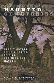 Cover of: Haunted Cemeteries: Creepy Crypts, Spine-Tingling Spirits, And Midnight Mayhem