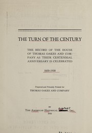 Cover of: The turn of the century: the record of the house of Thomas Oakes and company as their centennial anniversary is celebrated, 1830-1930.
