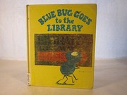 Blue Bug goes to the library by Virginia Poulet