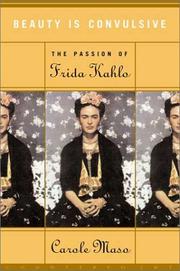 Cover of: Beauty is convulsive: the passion of Frida Kahlo