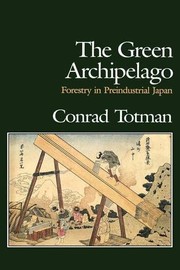 Cover of: The Green Archipelago: Forestry in Pre-Industrial Japan