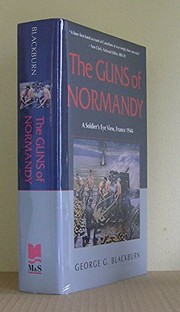 The guns of Normandy by George G. Blackburn