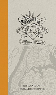 Cover of: Nonstop Metropolis: A New York City Atlas by Rebecca Solnit, Joshua Jelly-Schapiro