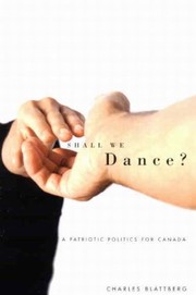 Cover of: Shall we dance?: a patriotic politics for Canada