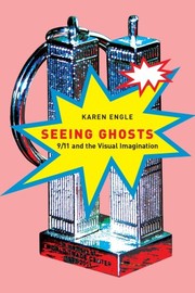 Seeing Ghosts: 9/11 and the Visual Imagination by Karen Engle
