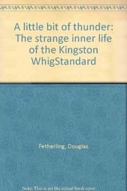 Cover of: A little bit of thunder: the strange inner life of the Kingston Whig-standard