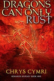 Cover of: Dragons Can Only Rust (Gonard's Journey) (Volume 1)