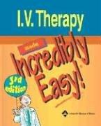 I.V. Therapy Made Incredibly Easy! by Springhouse