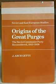 Cover of: Origins of the great purges: the Soviet Communist Party reconsidered, 1933-1938