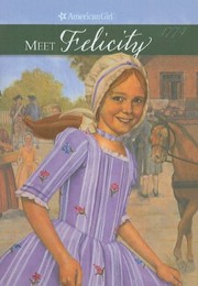 Cover of: Meet Felicity: An American Girl (American Girls Collection: Felicity 1774)