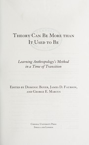 Cover of: Theory can be more than it used to be by George E. Marcus, Dominic Boyer, James D. Faubion, Dominic Boyer
