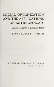 Cover of: Social organization and the applications of anthropology: essays in honor of Lauriston Sharp