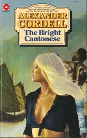 Cover of: The Bright Cantonese by Alexander Cordell