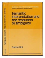Cover of: Semantic interpretation and the resolution of ambiguity by Graeme Hirst