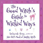 Cover of: The Good Witch's Guide to Wicked Ways by Deborah Gray