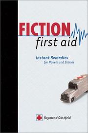Cover of: Fiction first aid: instant remedies for novels, stories, and scripts